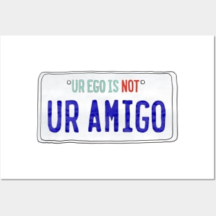 Ur Ego is Not Ur Amigo Posters and Art